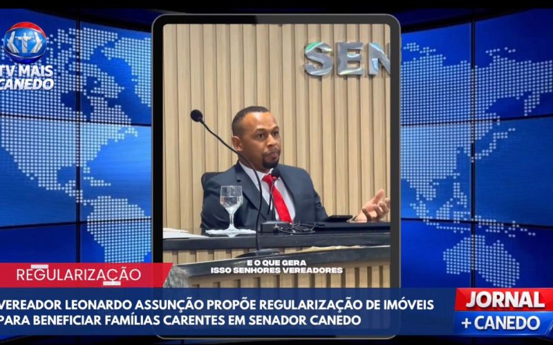 VEREADOR LEONARDO ASSUNÇÃO PROPÕE REGULARIZAÇÃO DE IMÓVEIS PARA BENEFICIAR FAMÍLIAS CARENTES EM SENADOR CANEDO